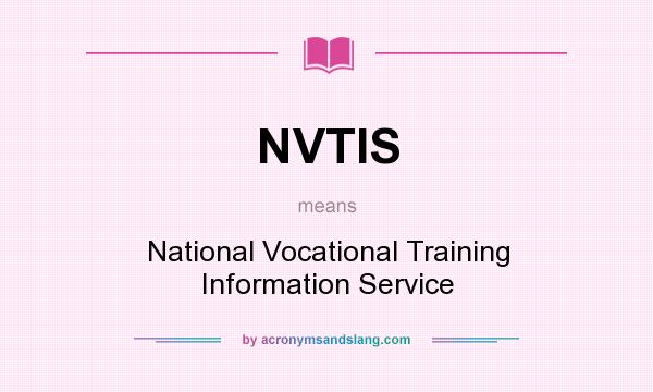 What does NVTIS mean? It stands for National Vocational Training Information Service