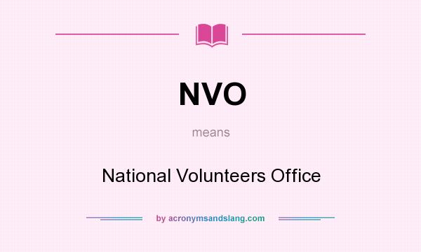 What does NVO mean? It stands for National Volunteers Office