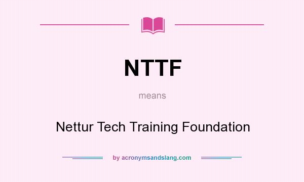 What does NTTF mean? It stands for Nettur Tech Training Foundation