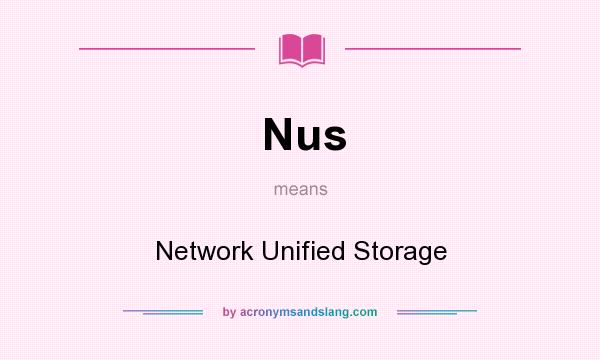What does Nus mean? It stands for Network Unified Storage