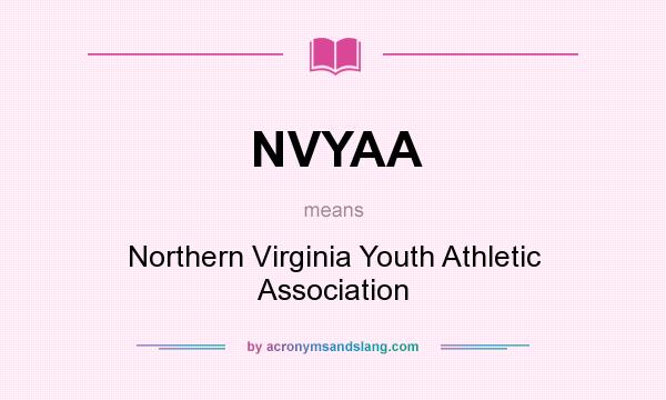 What does NVYAA mean? It stands for Northern Virginia Youth Athletic Association