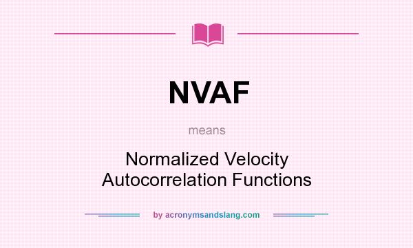 What does NVAF mean? It stands for Normalized Velocity Autocorrelation Functions