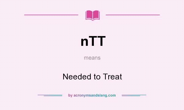 What does nTT mean? It stands for Needed to Treat
