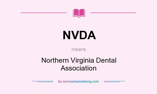 What does NVDA mean? It stands for Northern Virginia Dental Association