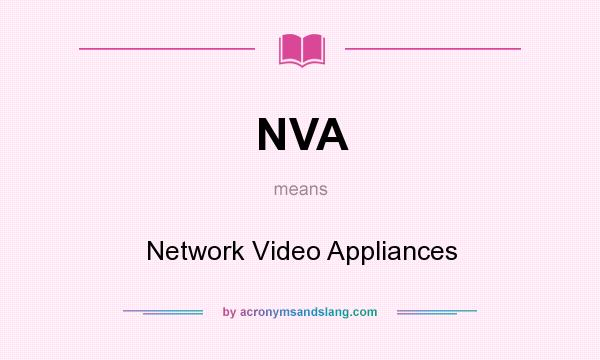 What does NVA mean? It stands for Network Video Appliances