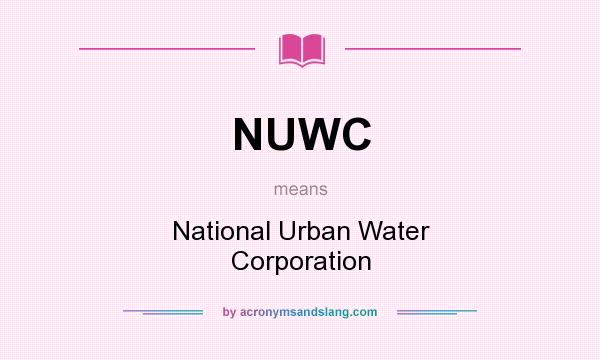 What does NUWC mean? It stands for National Urban Water Corporation