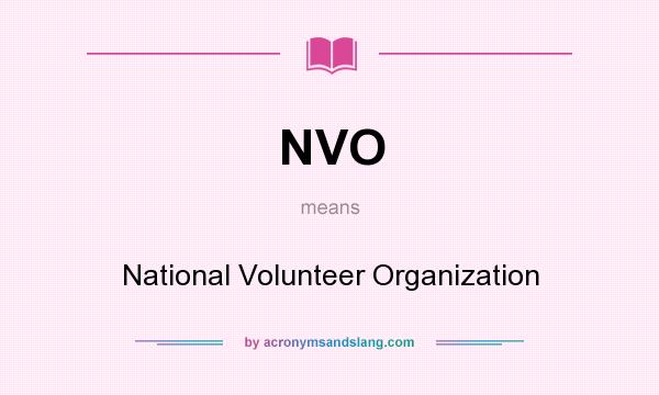 What does NVO mean? It stands for National Volunteer Organization