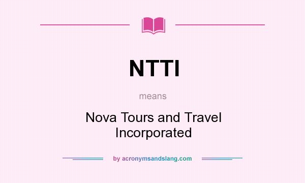 What does NTTI mean? It stands for Nova Tours and Travel Incorporated