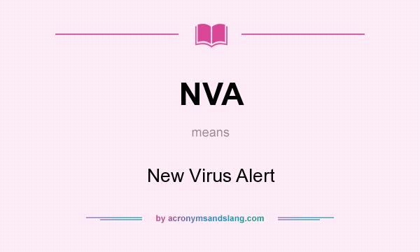 What does NVA mean? It stands for New Virus Alert