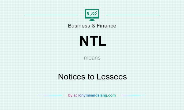 What does NTL mean? It stands for Notices to Lessees