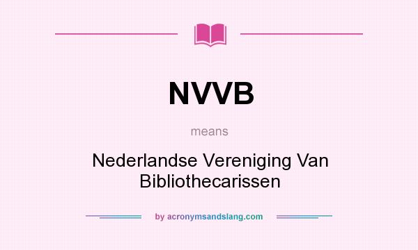 What does NVVB mean? It stands for Nederlandse Vereniging Van Bibliothecarissen