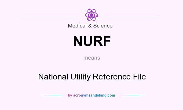 What does NURF mean? It stands for National Utility Reference File