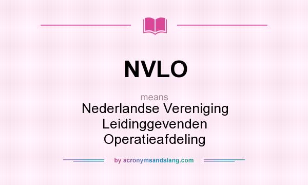 What does NVLO mean? It stands for Nederlandse Vereniging Leidinggevenden Operatieafdeling