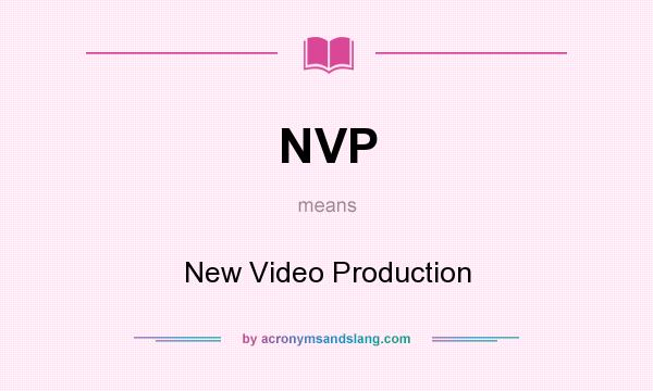 What does NVP mean? It stands for New Video Production