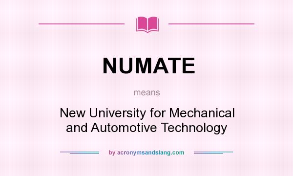 What does NUMATE mean? It stands for New University for Mechanical and Automotive Technology