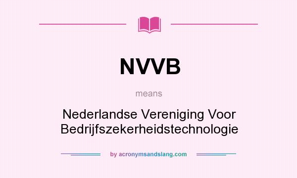 What does NVVB mean? It stands for Nederlandse Vereniging Voor Bedrijfszekerheidstechnologie