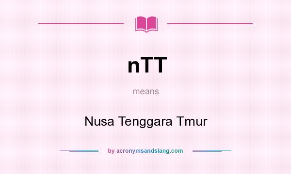 What does nTT mean? It stands for Nusa Tenggara Tmur