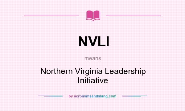 What does NVLI mean? It stands for Northern Virginia Leadership Initiative