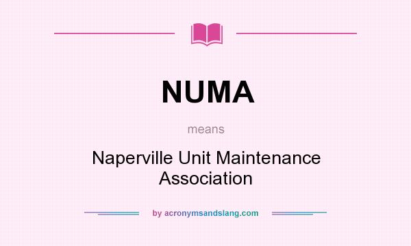 What does NUMA mean? It stands for Naperville Unit Maintenance Association