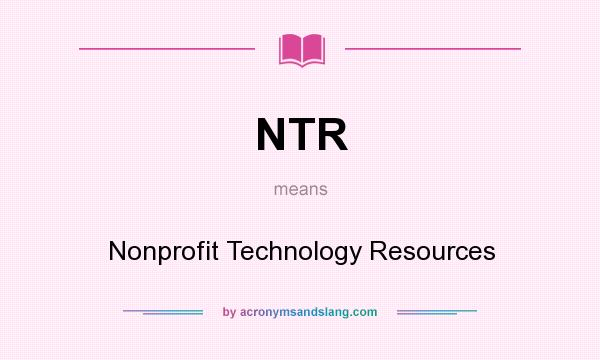 What does NTR mean? It stands for Nonprofit Technology Resources