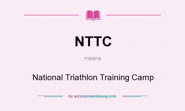 What does NTTC mean? It stands for National Triathlon Training Camp