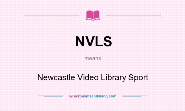 What does NVLS mean? It stands for Newcastle Video Library Sport