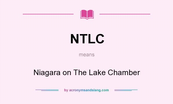 What does NTLC mean? It stands for Niagara on The Lake Chamber