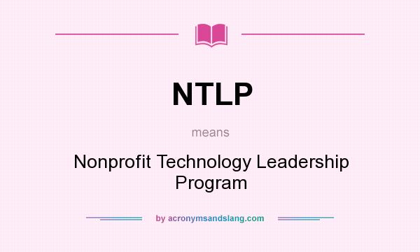 What does NTLP mean? It stands for Nonprofit Technology Leadership Program