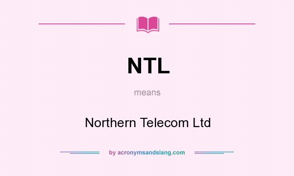 What does NTL mean? It stands for Northern Telecom Ltd