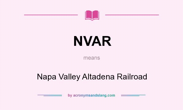 What does NVAR mean? It stands for Napa Valley Altadena Railroad