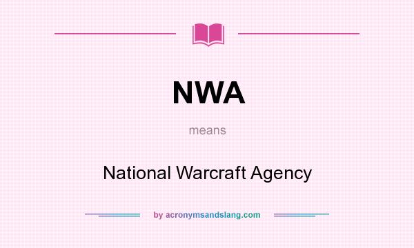 What does NWA mean? It stands for National Warcraft Agency