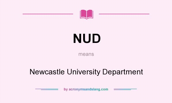 What does NUD mean? It stands for Newcastle University Department