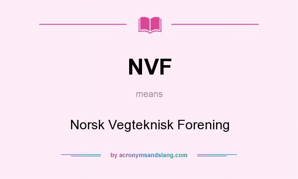What does NVF mean? It stands for Norsk Vegteknisk Forening
