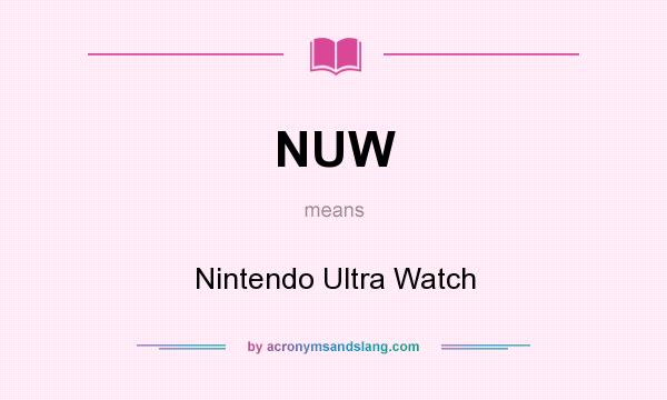 What does NUW mean? It stands for Nintendo Ultra Watch