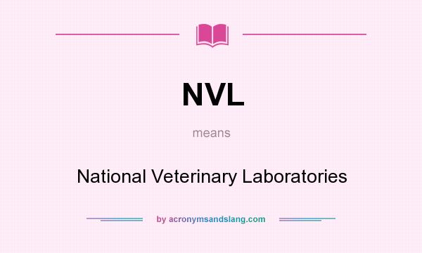What does NVL mean? It stands for National Veterinary Laboratories