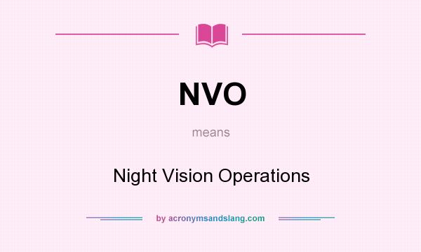 What does NVO mean? It stands for Night Vision Operations