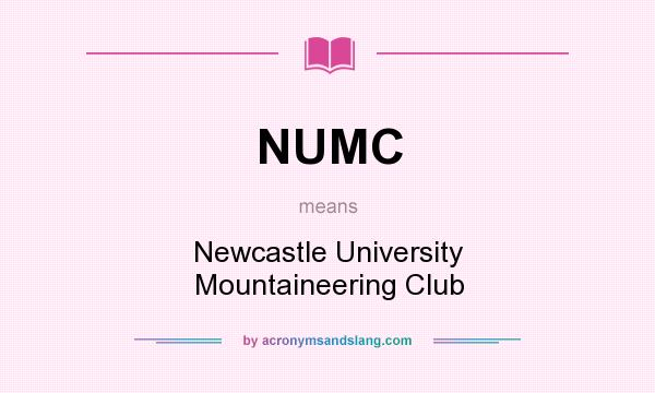 What does NUMC mean? It stands for Newcastle University Mountaineering Club