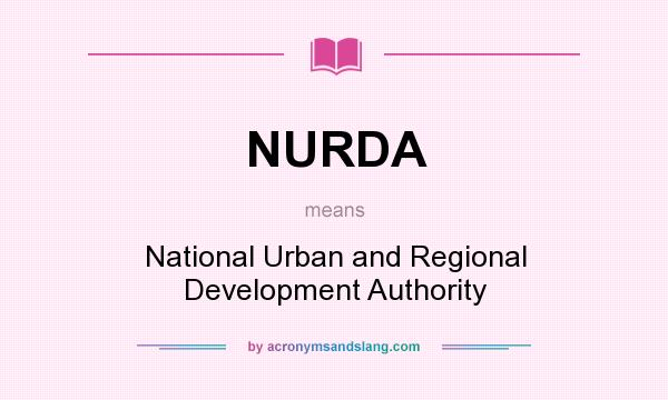 What does NURDA mean? It stands for National Urban and Regional Development Authority