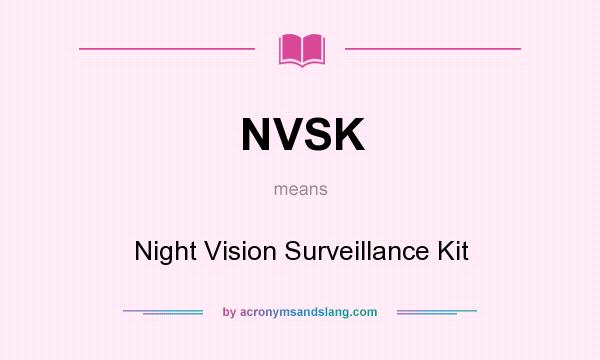 What does NVSK mean? It stands for Night Vision Surveillance Kit