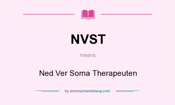 What does NVST mean? It stands for Ned Ver Soma Therapeuten