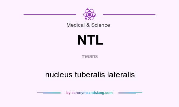 What does NTL mean? It stands for nucleus tuberalis lateralis