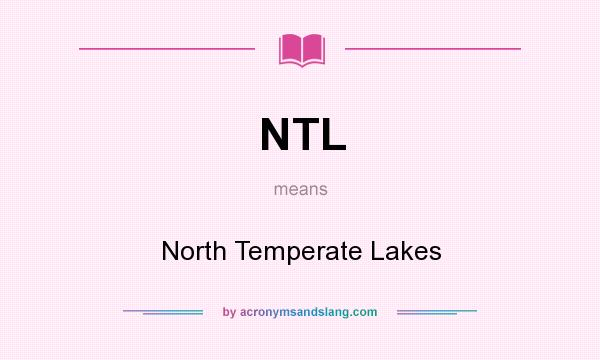 What does NTL mean? It stands for North Temperate Lakes