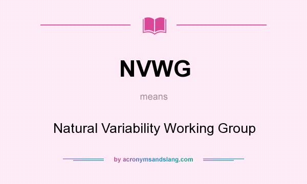 What does NVWG mean? It stands for Natural Variability Working Group