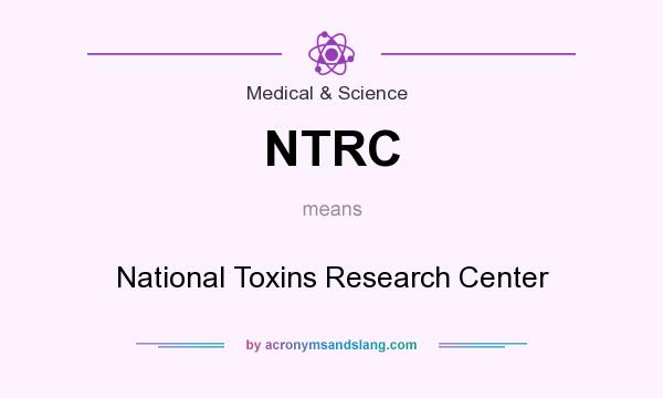 What does NTRC mean? It stands for National Toxins Research Center