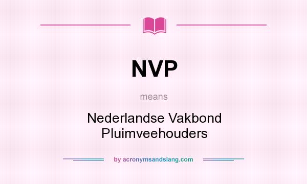 What does NVP mean? It stands for Nederlandse Vakbond Pluimveehouders