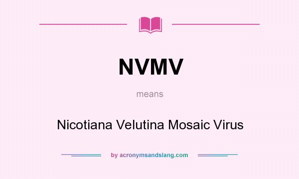What does NVMV mean? It stands for Nicotiana Velutina Mosaic Virus