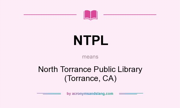 What does NTPL mean? It stands for North Torrance Public Library (Torrance, CA)