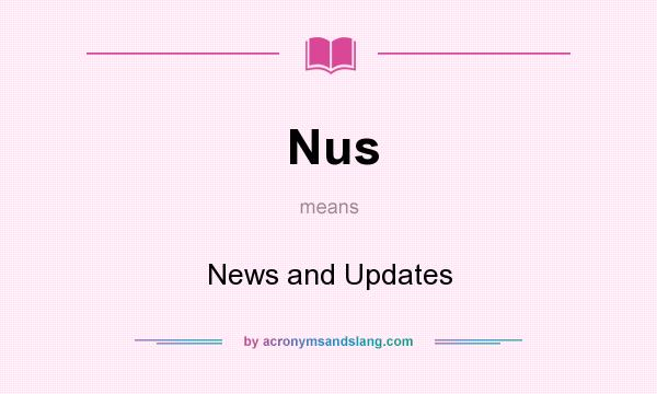 What does Nus mean? It stands for News and Updates