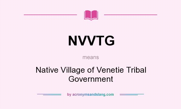 What does NVVTG mean? It stands for Native Village of Venetie Tribal Government