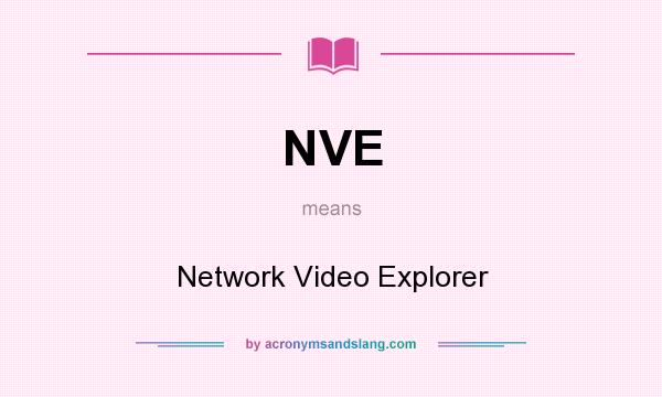 What does NVE mean? It stands for Network Video Explorer